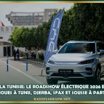 BYD sillonne la Tunisie : le Roadshow électrique 2026 est de retour et pose ses roues à Tunis, Djerba, Sfax et Sousse à partir du 13 Mai